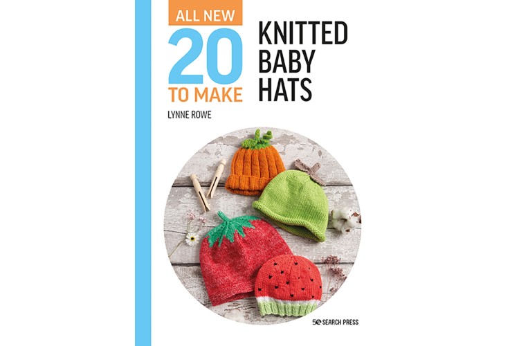 All-New Twenty to Make: Knitted Baby Hats by Lynne Rowe